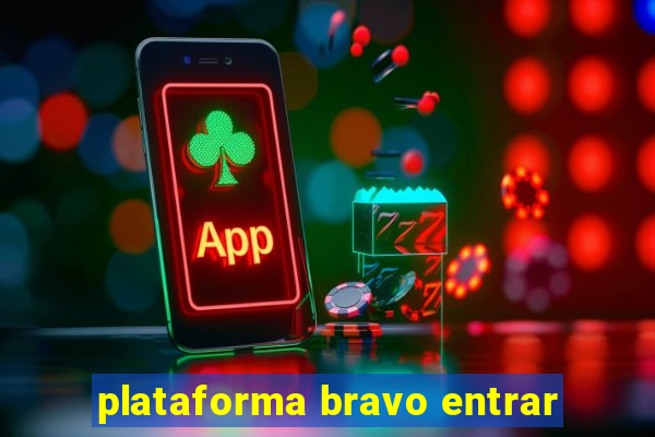 plataforma bravo entrar